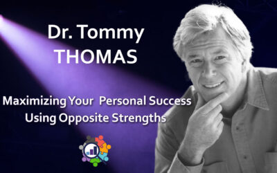 Dr. Tommy Thomas – Maximizing Your Personal Success Using Opposite Strengths